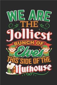 We Are The Jolliest Bunch Of Elves This Side Of Nuthouse