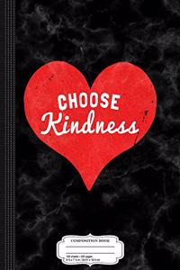 Choose Kindness Composition Notebook