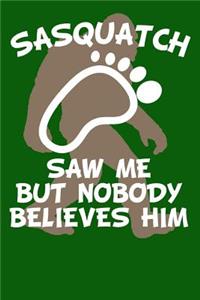 Sasquatch Saw Me But Nobody Believes Him