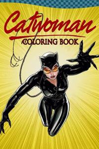 Catwoman Coloring Book: Coloring Book for Kids and Adults, This Amazing Coloring Book Will Make Your Kids Happier and Give Them Joy