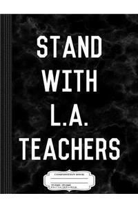 Stand with La Los Angeles Teachers Composition Notebook
