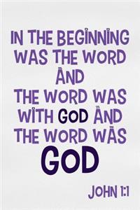 In the Beginning Was the Word and the Word Was with God and the Word Was God - John 1