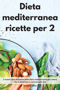 Dieta mediterranea ricette per 2