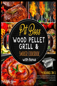 Pit Boss Wood Pellet Grill & Smoker Cookbook with Bonus [4 Books in 1]