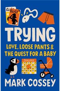 Trying: Love, Loose Pants & the Quest for a Baby