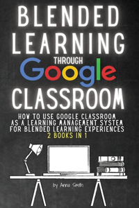 Blended Learning Through Google Classroom