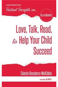 Instant Insights on...Love, Talk, Read, to Help Your Child Succeed