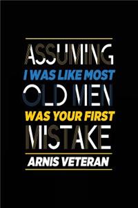 Assuming I Was Like Most Old Men Was Your First Mistake Arnis Veteran