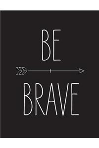 Be brave: Inspirational quote journal, 8.5x11 in,110 pages mixed of 90P Dot grid 20P Line ruled, Black white: Quote journal to write in your wisdom thoughts, 