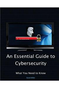 An Essential Guide to Cybersecurity