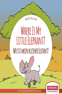 Where Is My Little Elephant? - Wo ist mein kleiner Elefant?