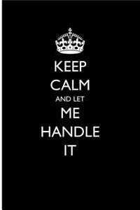 Keep Calm and Let Me Handle It