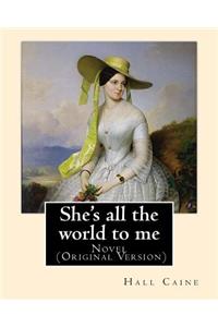 She's all the world to me. By