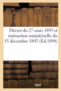 Décret Du 27 Mars 1893 Et Instruction Ministérielle Du 15 Décembre 1893