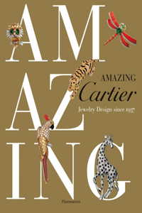 Amazing Cartier: Jewelry Design Since 1937