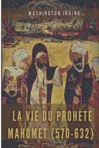 vie du prophète Mahomet (570-632)