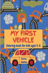My First Vehicle Coloring Book for Kids Ages 3-5