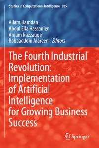 Fourth Industrial Revolution: Implementation of Artificial Intelligence for Growing Business Success