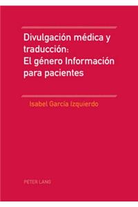 Divulgaci?n M?dica Y Traducci?n: El G?nero Informaci?n Para Pacientes