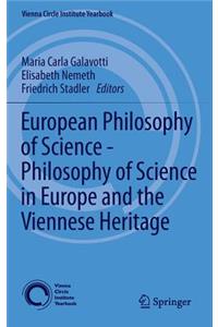 European Philosophy of Science - Philosophy of Science in Europe and the Viennese Heritage