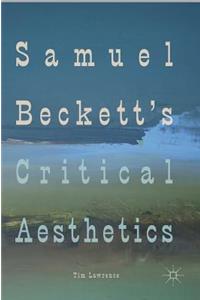 Samuel Beckett's Critical Aesthetics