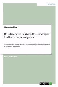 De la littérature des travailleurs immigrés à la littérature des migrants