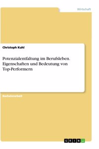 Potenzialentfaltung im Berufsleben. Eigenschaften und Bedeutung von Top-Performern