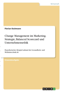 Change Management im Marketing. Strategie, Balanced Scorecard und Unternehmensethik