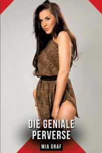 Die geniale Perverse