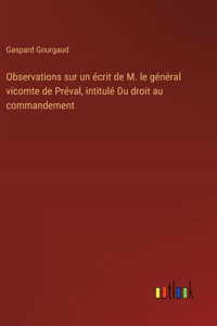 Observations sur un écrit de M. le général vicomte de Préval, intitulé Du droit au commandement