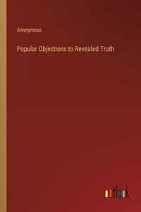 Popular Objections to Revealed Truth