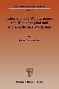 Internationale Wanderungen Von Humankapital Und Wirtschaftliches Wachstum