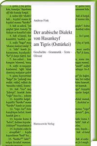 Der Arabische Dialekt Von Hasankeyf Am Tigris (Ostturkei): Geschichte - Grammatik - Texte - Glossar