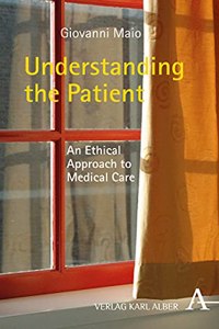 Understanding the Patient: An Ethical Approach to Medical Care