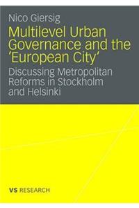 Multilevel Urban Governance and the 'European City'