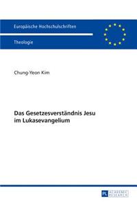 Das Gesetzesverstaendnis Jesu Im Lukasevangelium