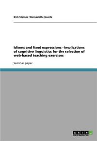 Idioms and fixed expressions - Implications of cognitive linguistics for the selection of web-based teaching exercises