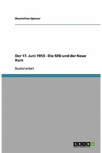Der 17. Juni 1953 - Die SED und der Neue Kurs