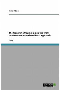 The transfer of training into the work environment - a socio-cultural approach