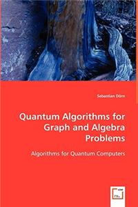 Quantum Algorithms for Graph and Algebra Problems