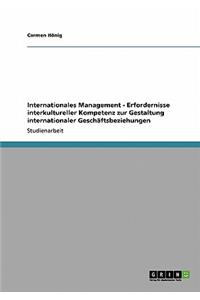Internationales Management - Erfordernisse interkultureller Kompetenz zur Gestaltung internationaler Geschäftsbeziehungen