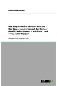 Das Bürgertum bei Theodor Fontane - Das Bürgertum im Spiegel der Berliner Gesellschaftsromane L'Adultera und Frau Jenny Treibel