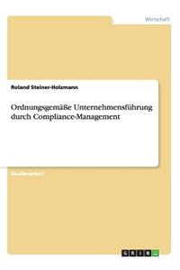 Ordnungsgemäße Unternehmensführung durch Compliance-Management