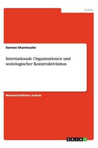 Internationale Organisationen und soziologischer Konstruktivismus