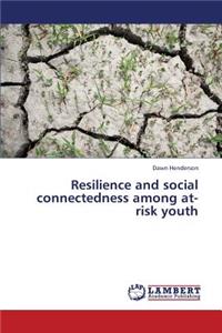 Resilience and Social Connectedness Among At-Risk Youth