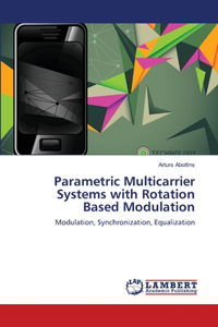Parametric Multicarrier Systems with Rotation Based Modulation