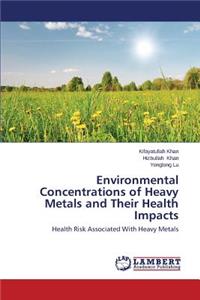 Environmental Concentrations of Heavy Metals and Their Health Impacts