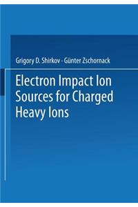 Electron Impact Ion Sources for Charged Heavy Ions