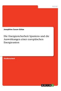 Energiesicherheit Spaniens und die Auswirkungen einer europäischen Energieunion