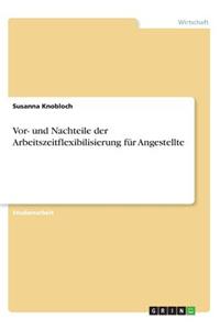 Vor- und Nachteile der Arbeitszeitflexibilisierung für Angestellte